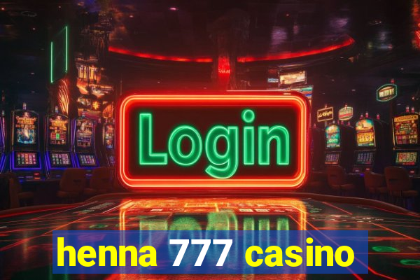 henna 777 casino